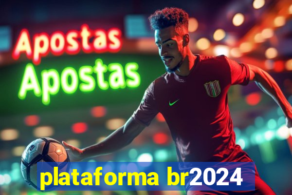 plataforma br2024